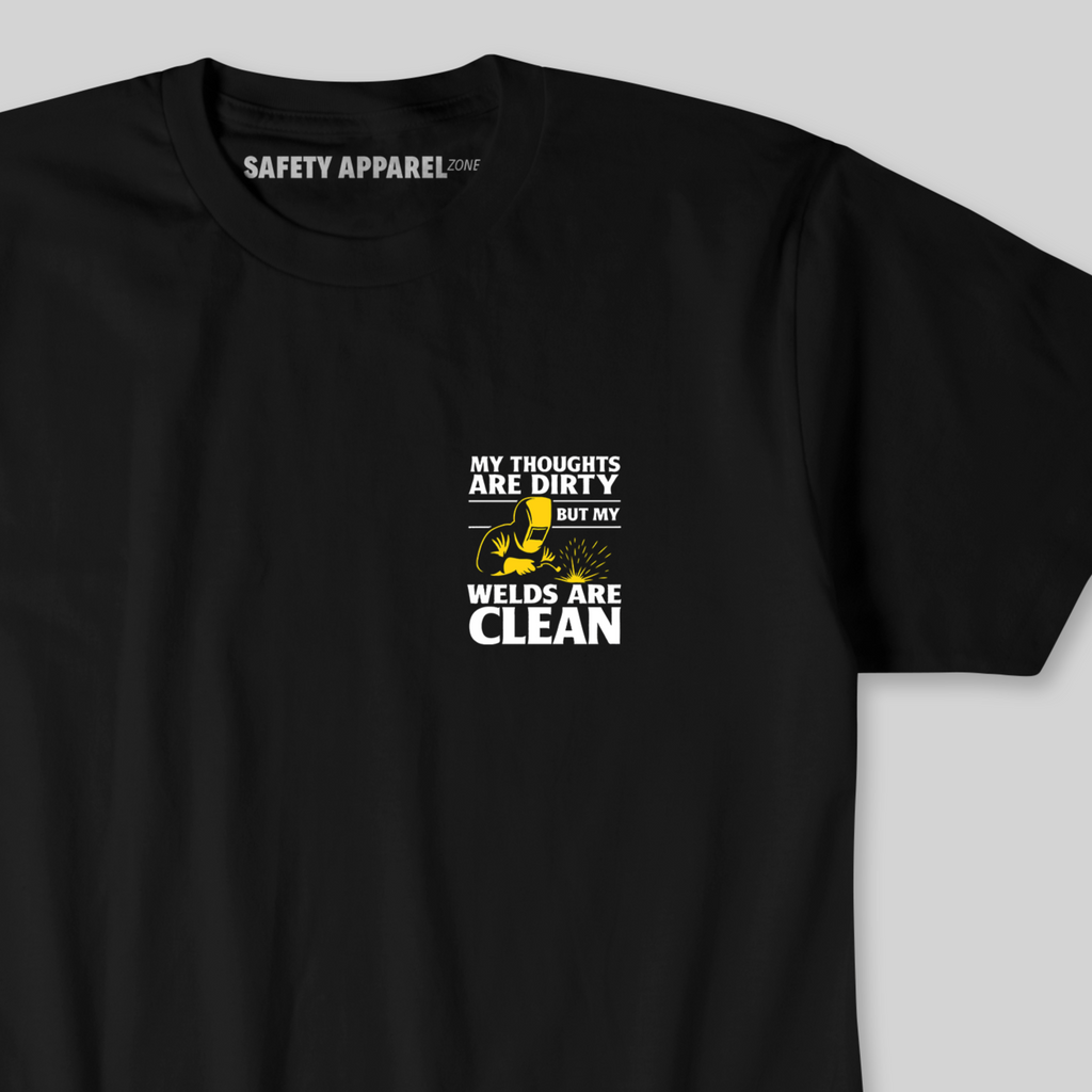 "My Thoughts Are Dirty But My Welds Are Clean" Welder Tee