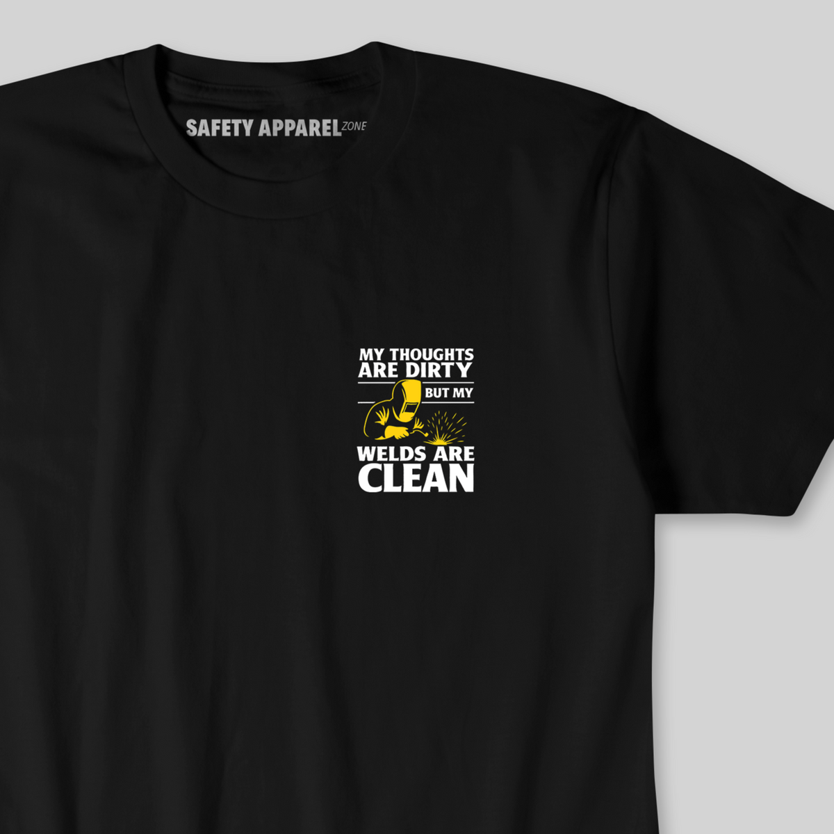 "My Thoughts Are Dirty But My Welds Are Clean" Welder Tee
