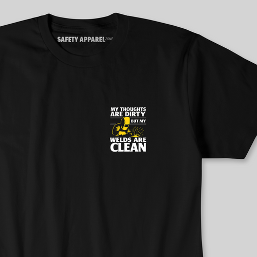 "My Thoughts Are Dirty But My Welds Are Clean" Welder Tee