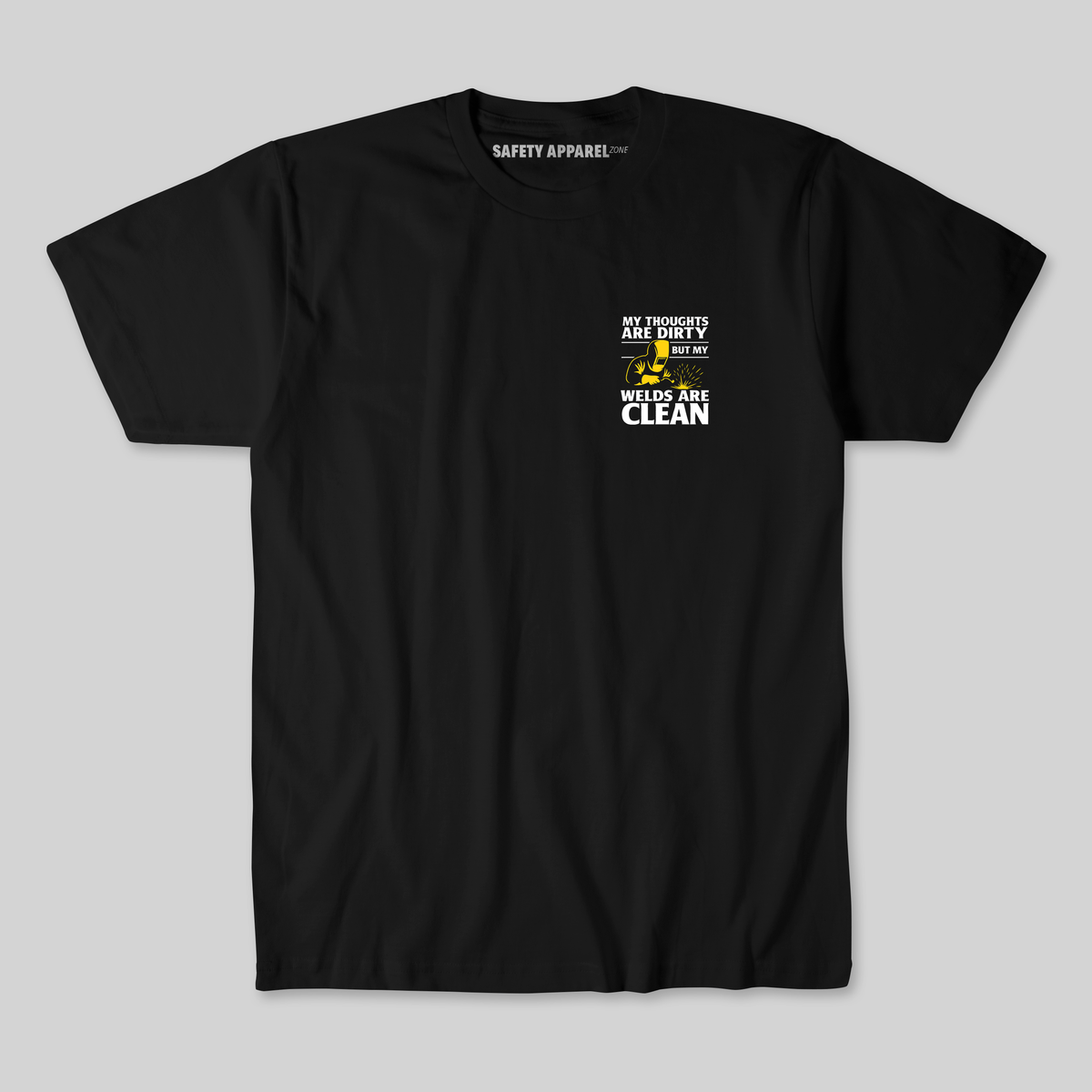 "My Thoughts Are Dirty But My Welds Are Clean" Welder Tee
